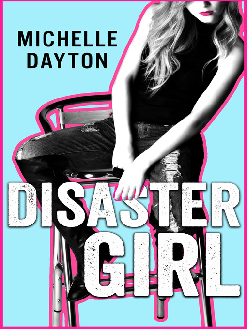 Title details for Disaster Girl by Michelle Dayton - Available